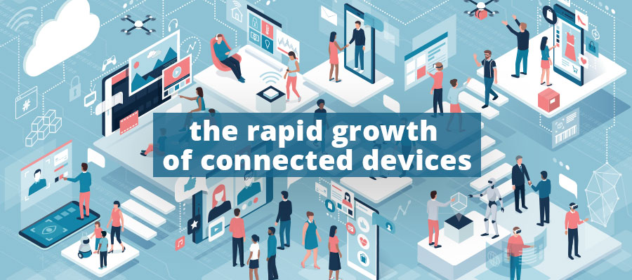 rapid growth of connected devices
