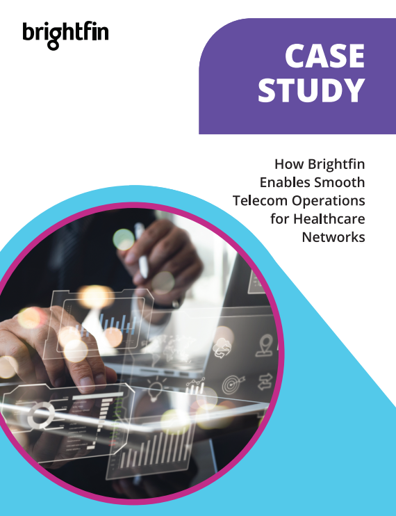 How Brightfin Enables Smooth Telecom Operations for Healthcare Networks